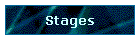 Stages